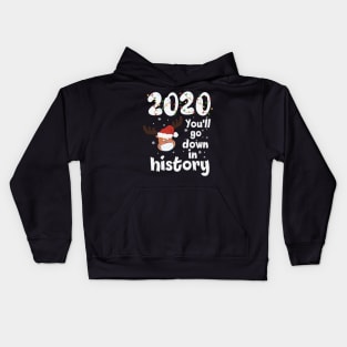 2020 you'll go down in history reindeer santa hat christmas gift Kids Hoodie